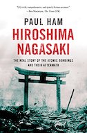 Hiroshima, Nagasaki: The Real Story of the Atomic Bombings and Their Aftermath