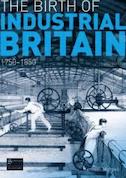 The Birth of Industrial Britain: Social Change, 1750-1850