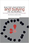 Racist Incidents and Bullying in Schools: How to Prevent them and How to Respond When they Happen: Principles, Guidance and Good Practice