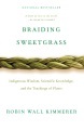 Braiding Wweetgrass: Indigenous Wisdom, Scientific Knowledge and the Teachings of Plants