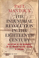 The Industrial Revolution in the Eighteenth Century: An Outline of the Beginnings of the Modern Factory System in England 