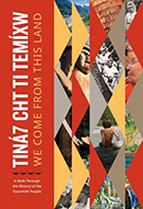 Tiná7 Cht Ti Temíxw = We Come from This Land: A Walk Through the History of the Squamish People 